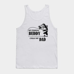 Fishing - My fishing buddy calls me dad Tank Top